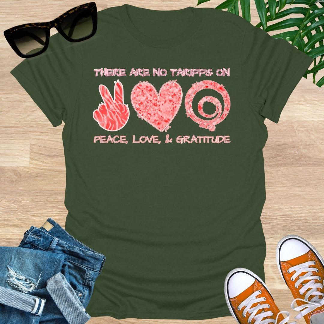 No Tariffs on Peace, Love, & GRATITUDE, Unisex T-Shirt
