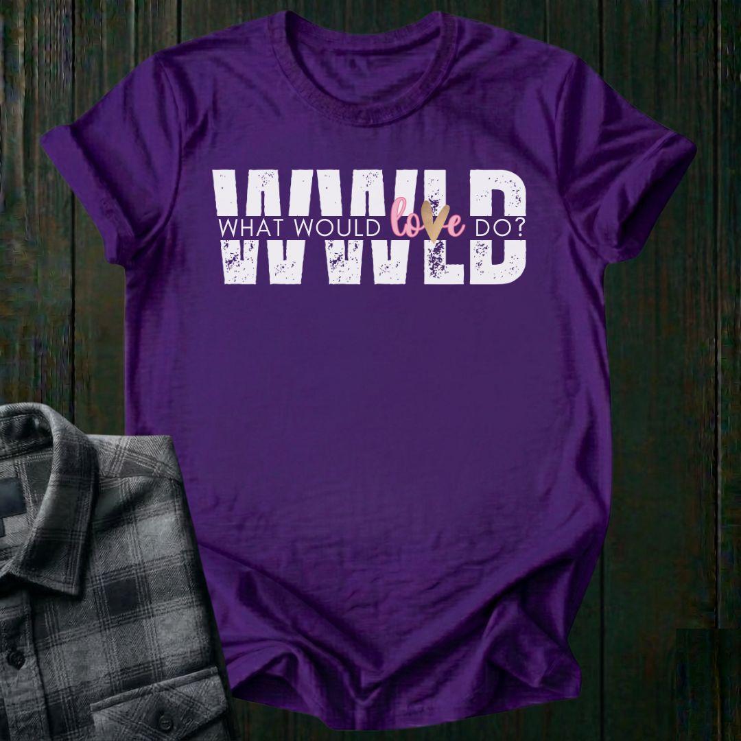 What Would Love Do?, Unisex T-Shirt