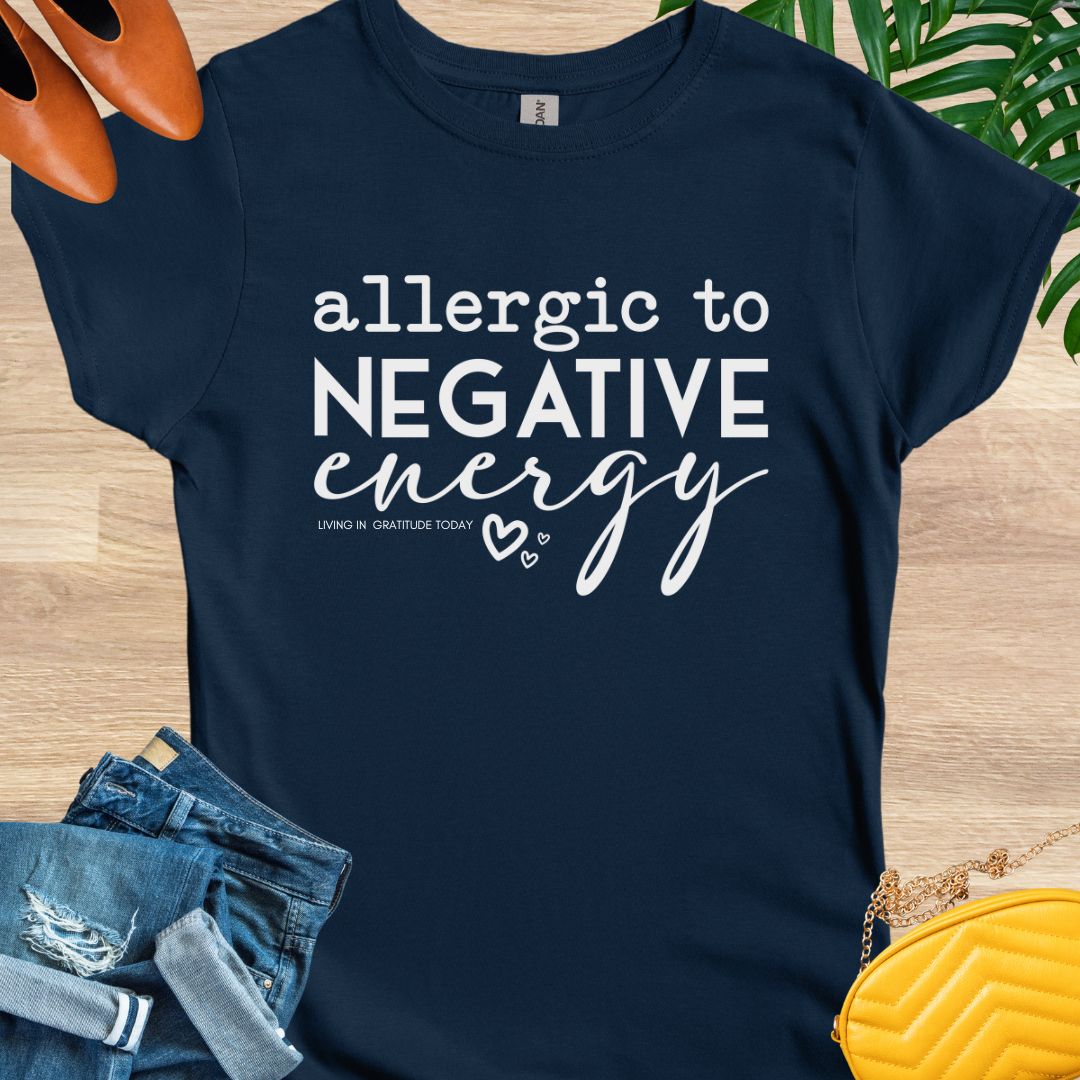 Allergic to Negative Energy T-Shirt
