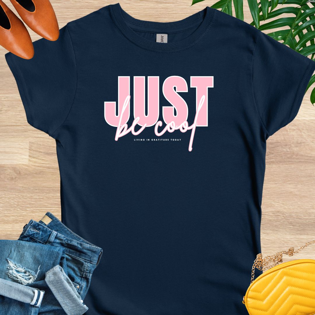 Just Be Cool T-Shirt