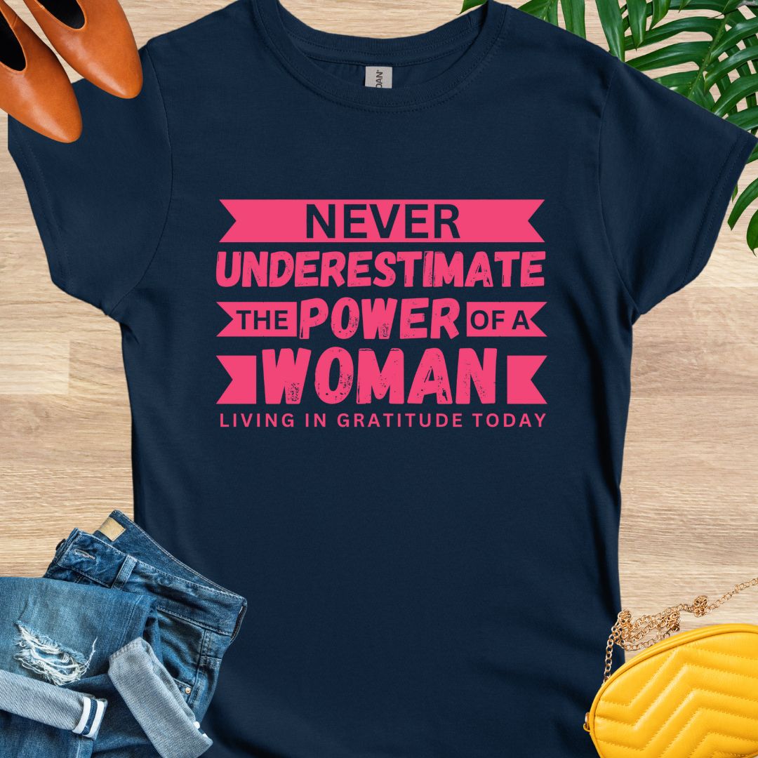 Never Underestimate the Power of a Woman T-Shirt