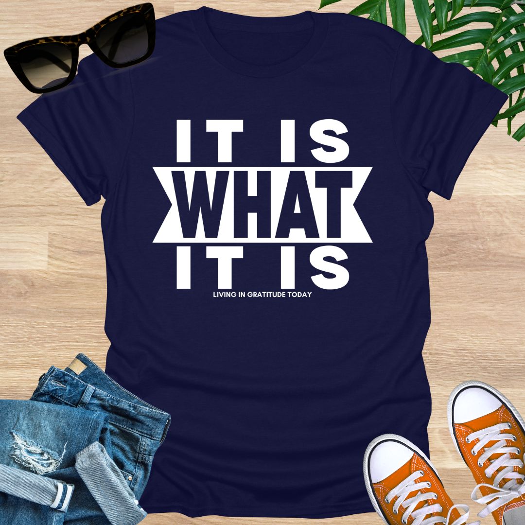 It Is What It Is, Unisex T-Shirt