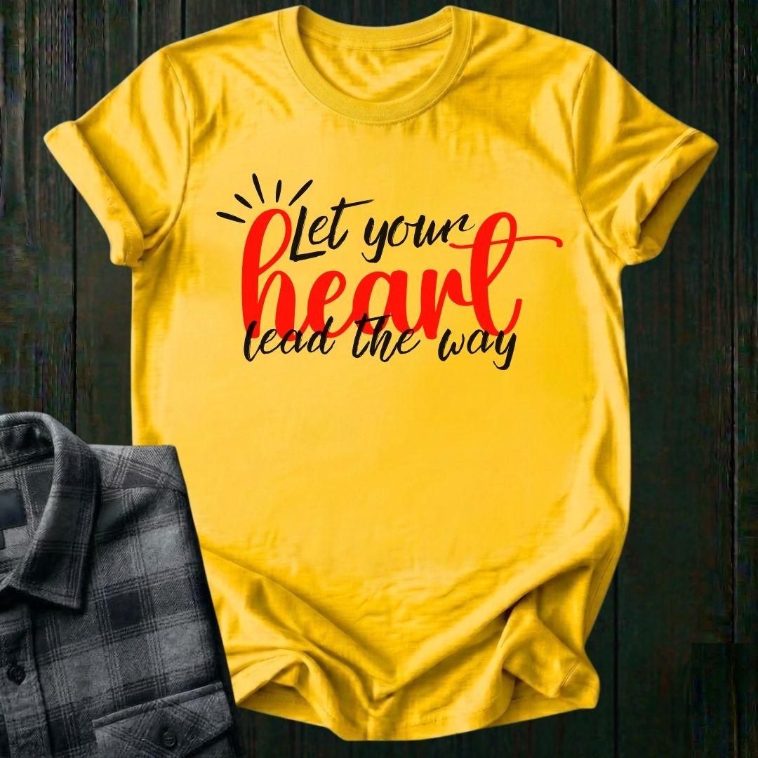 Let Your Heart Lead the Way, Unisex T-Shirt