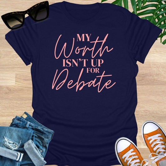 My Worth Isn’t Up for Debate Unisex T-Shirt