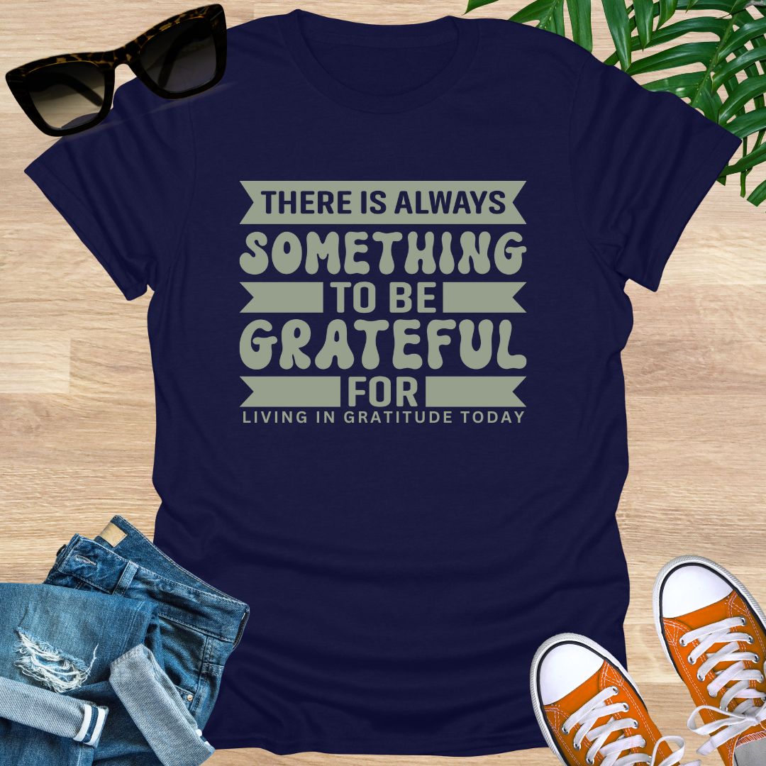 Always Something To Be Grateful For, Unisex T-Shirt