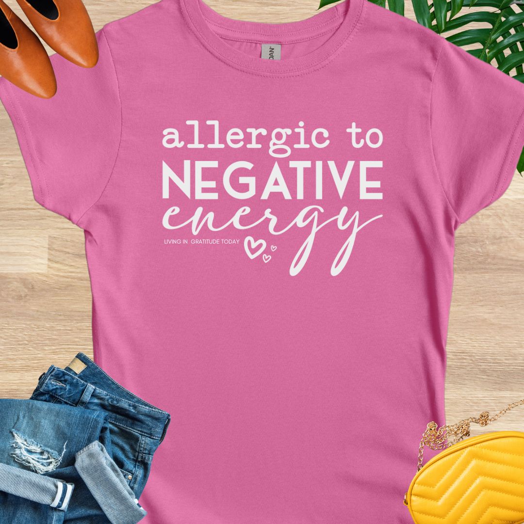 Allergic to Negative Energy T-Shirt