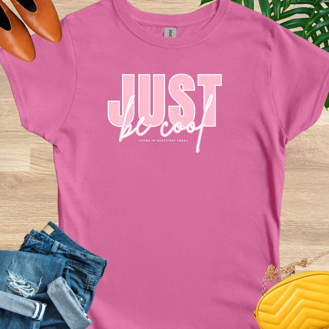 Just Be Cool T-Shirt
