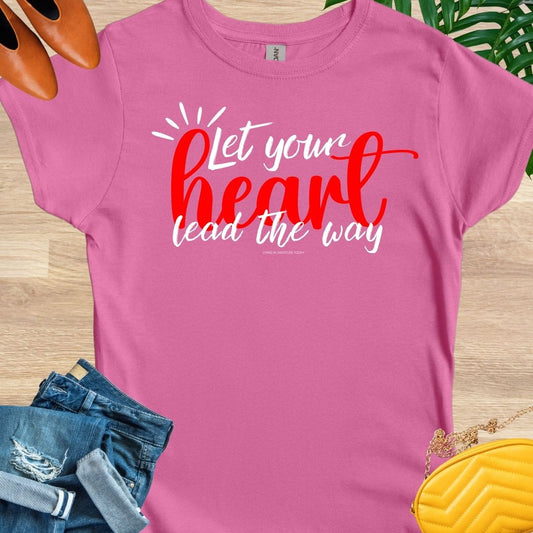Let Your Heart Lead the Way T-Shirt