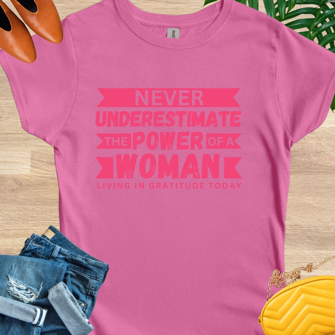 Never Underestimate the Power of a Woman T-Shirt