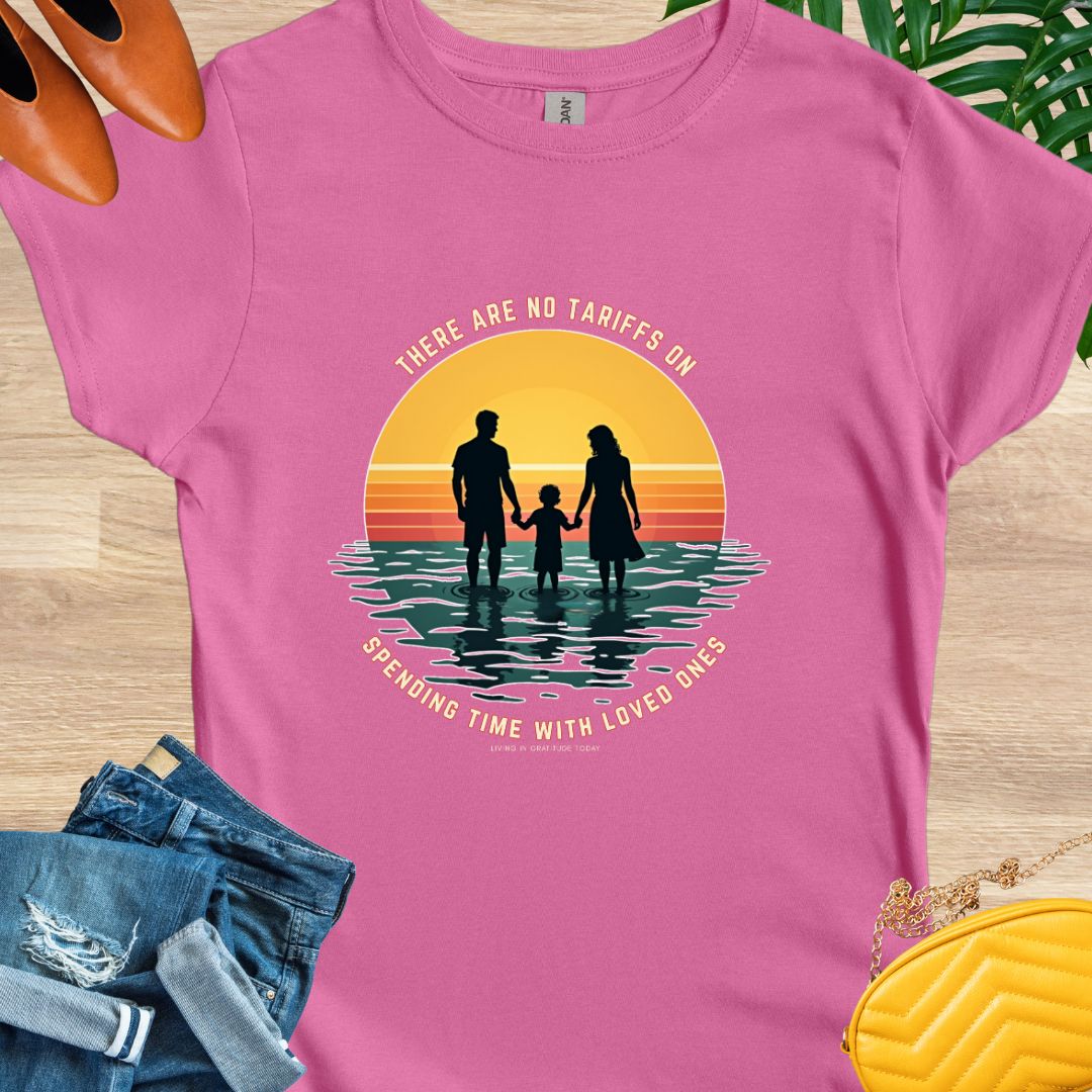 No Tariffs on Spending Time With Loved Ones T-Shirt
