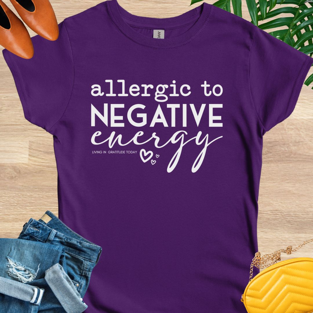Allergic to Negative Energy T-Shirt