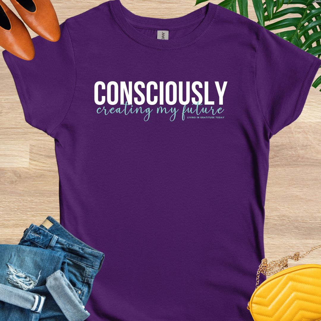 Consciously Creating My Future T-Shirt