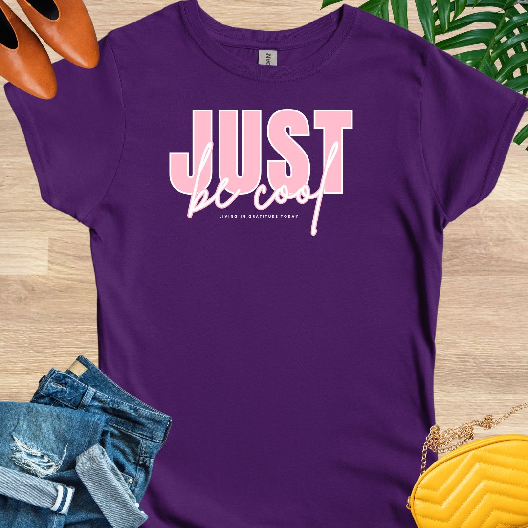 Just Be Cool T-Shirt
