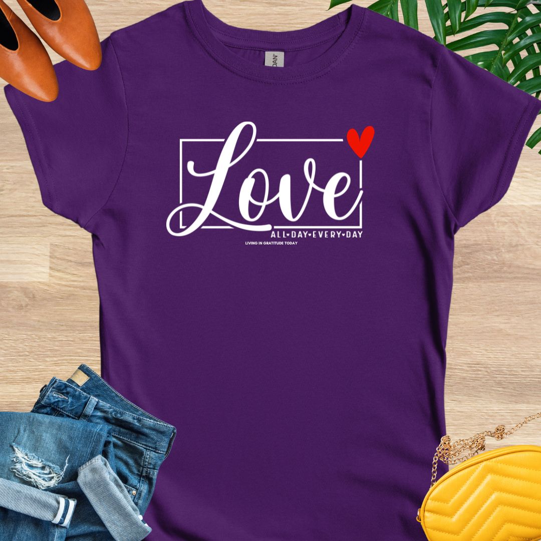Love All Day Every Day T-Shirt