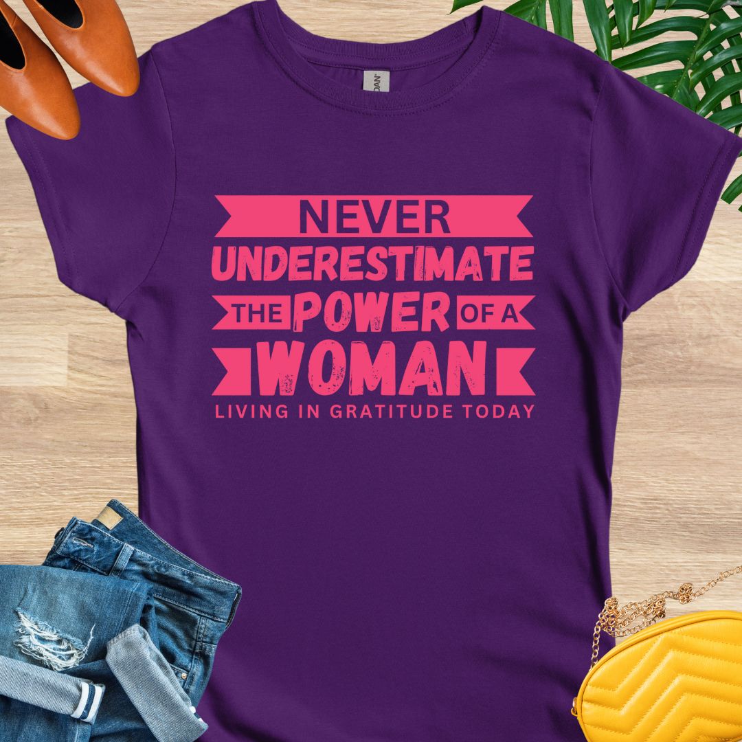 Never Underestimate the Power of a Woman T-Shirt