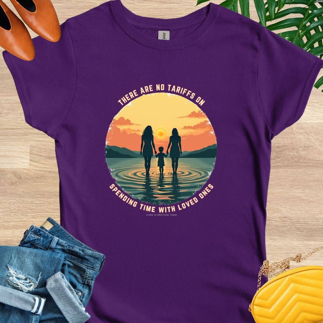 No Tariffs on Spending Time With Loved Ones , Two Moms, T-shirt