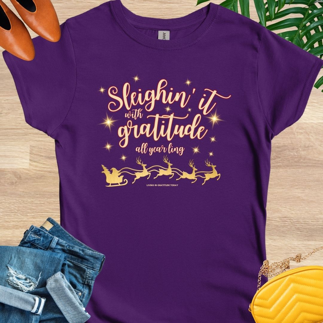 Sleighin' it with Gratitude T-Shirt