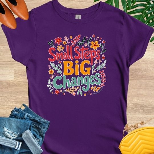 Small Steps, Big Changes T-Shirt