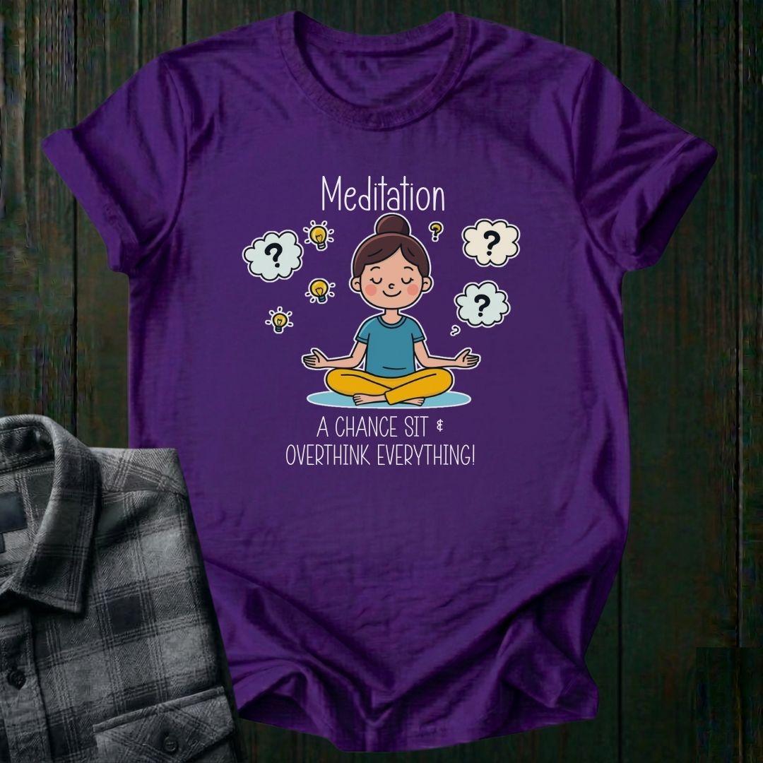 Meditation, a Chance to Overthink Everything, Unisex T-Shirt