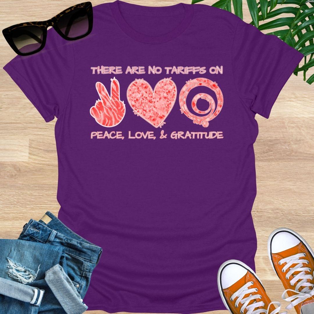 No Tariffs on Peace, Love, & GRATITUDE, Unisex T-Shirt