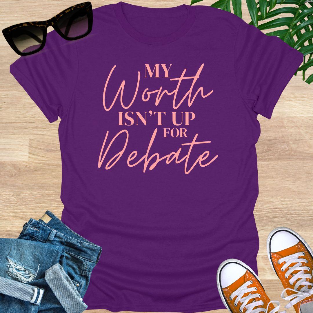 My Worth Isn’t Up for Debate Unisex T-Shirt