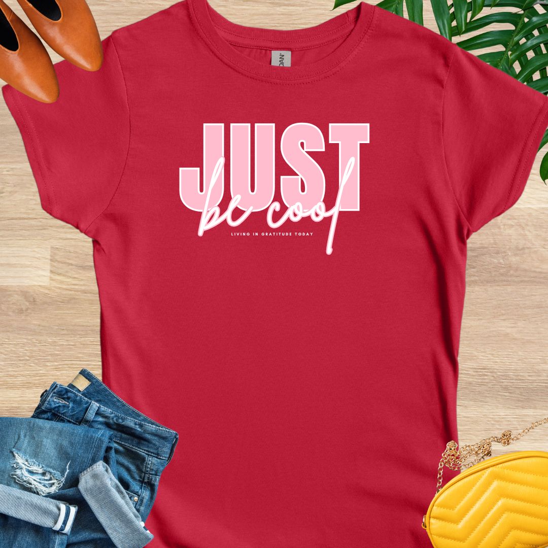 Just Be Cool T-Shirt