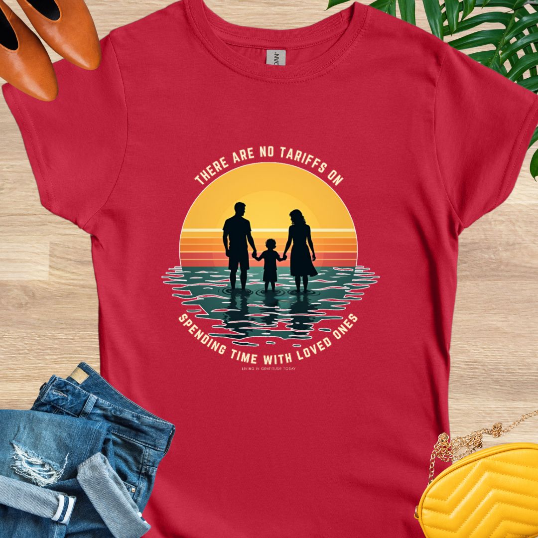 No Tariffs on Spending Time With Loved Ones T-Shirt