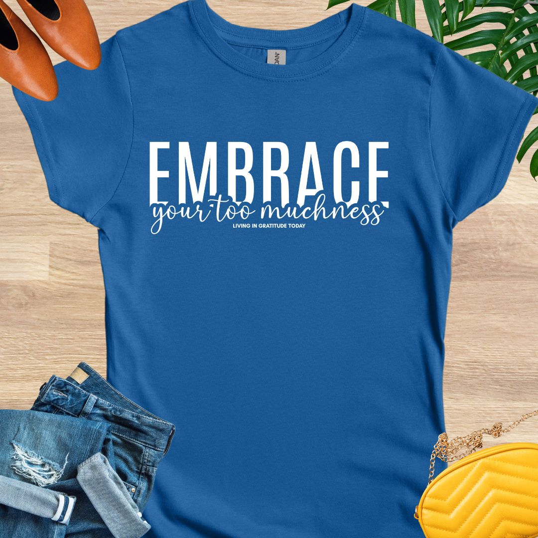 Embrace Your Too Muchness