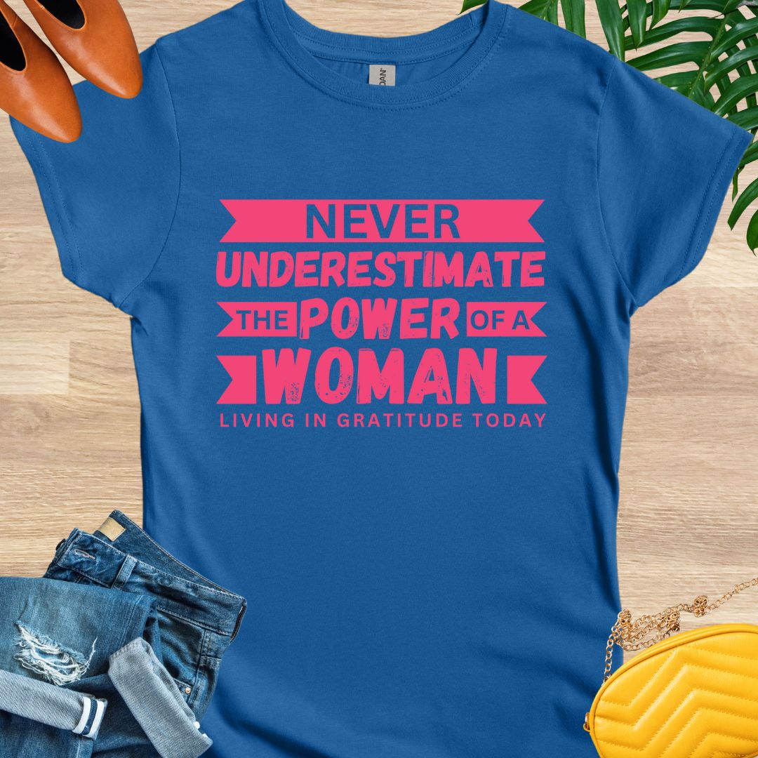 Never Underestimate the Power of a Woman T-Shirt
