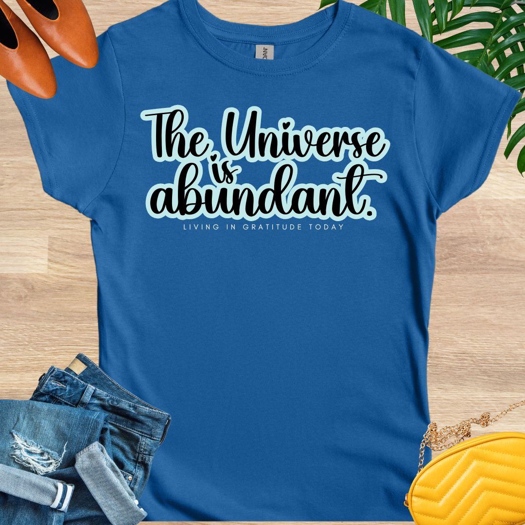 The Universe is Abundant T-Shirt