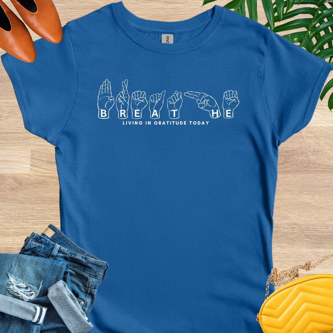 Breathe -Sign Language T-Shirt