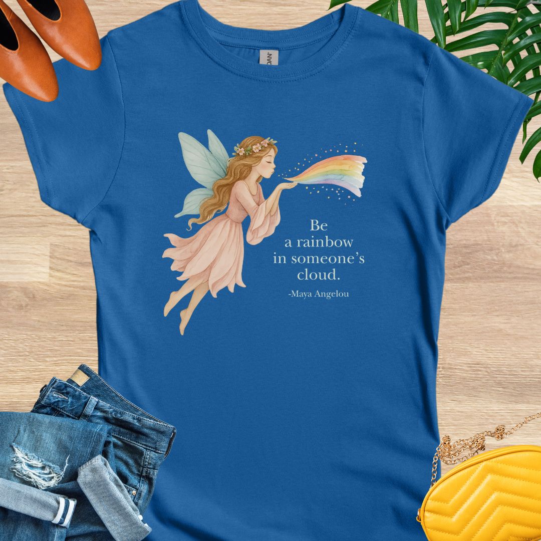 Be the Rainbow in Someone’s Cloud T-Shirt