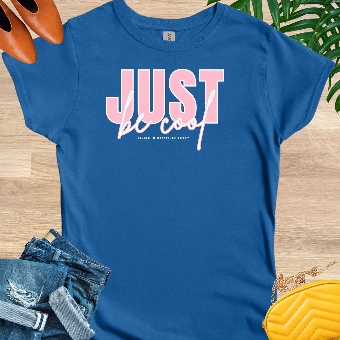 Just Be Cool T-Shirt