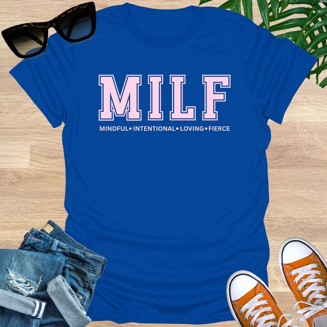 Blue t-shirt with "MILF: Mindful, Intentional, Loving, Fierce"