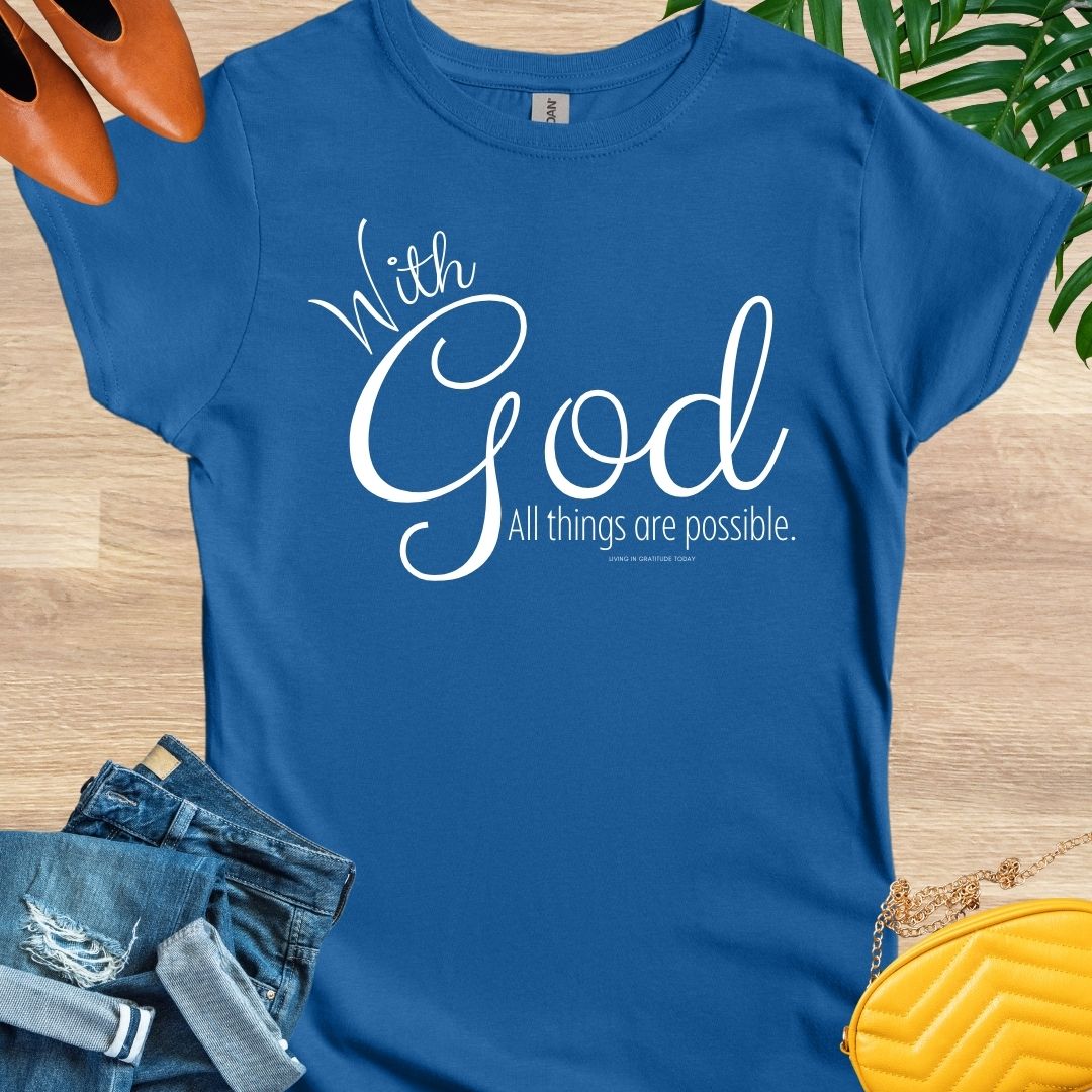 With God, All Things Are Possible T-Shirt