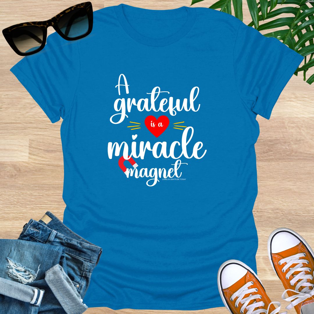 A Grateful Heart is a Miracle Magnet Unisex T-Shirt