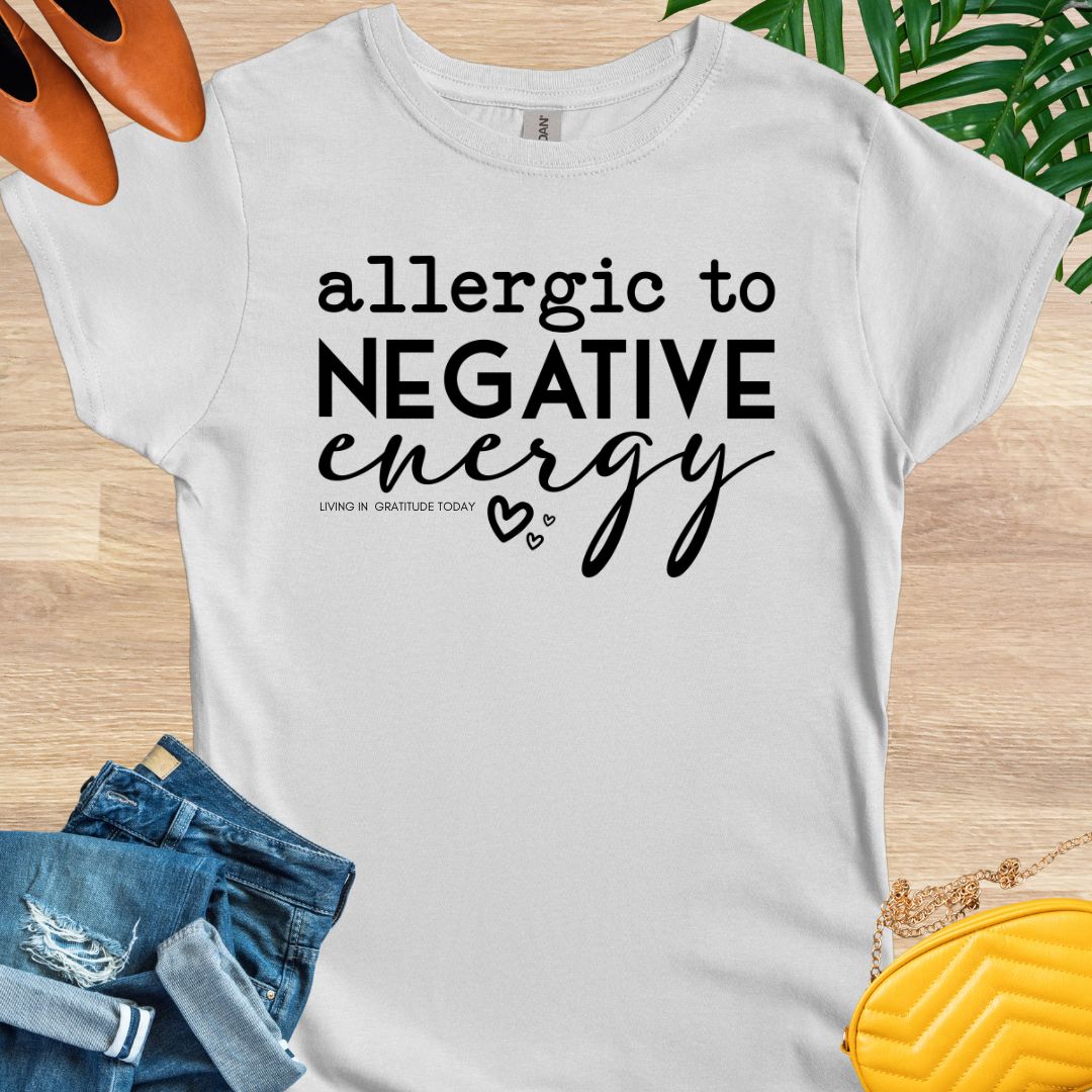 Allergic to Negative Energy T-Shirt