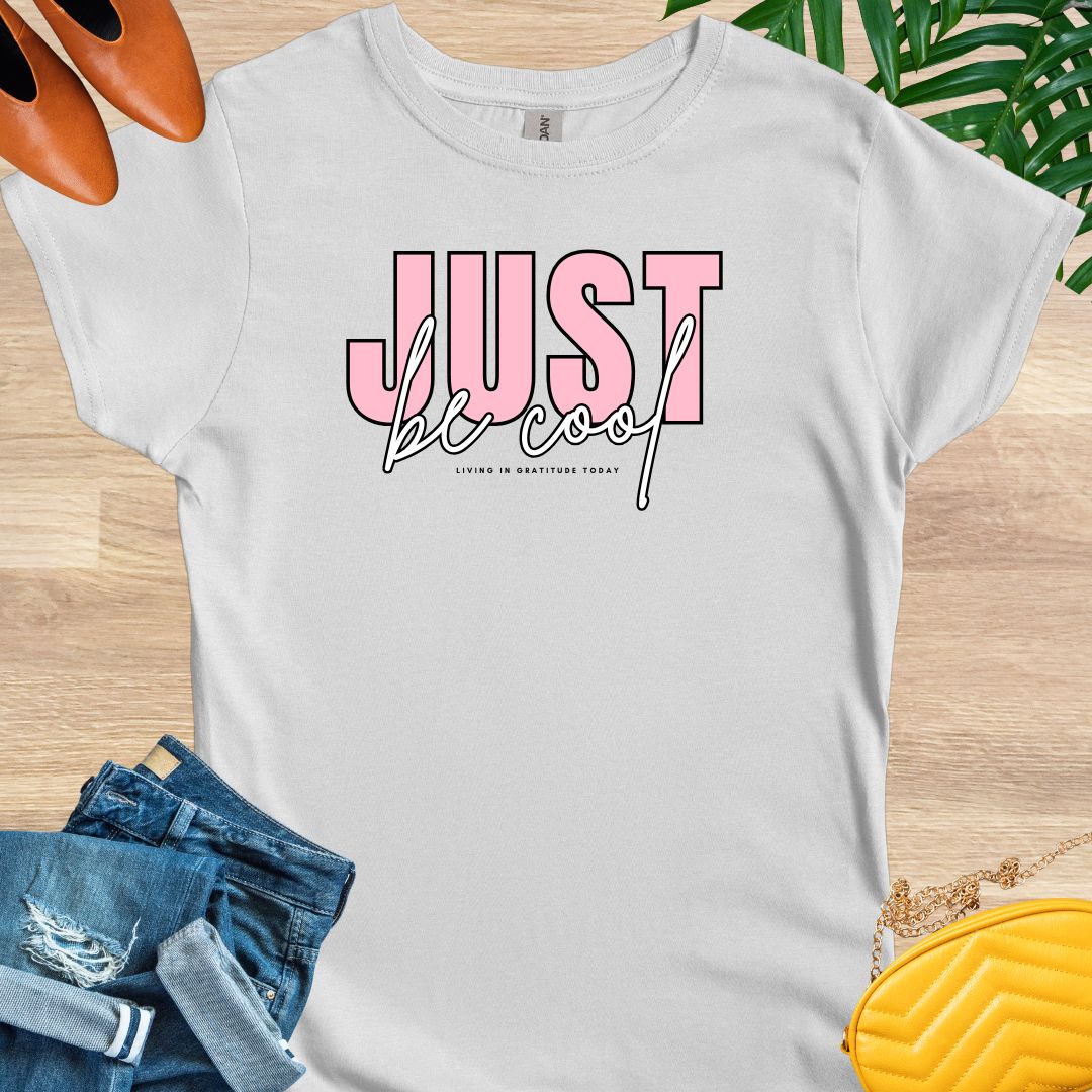 Just Be Cool T-Shirt