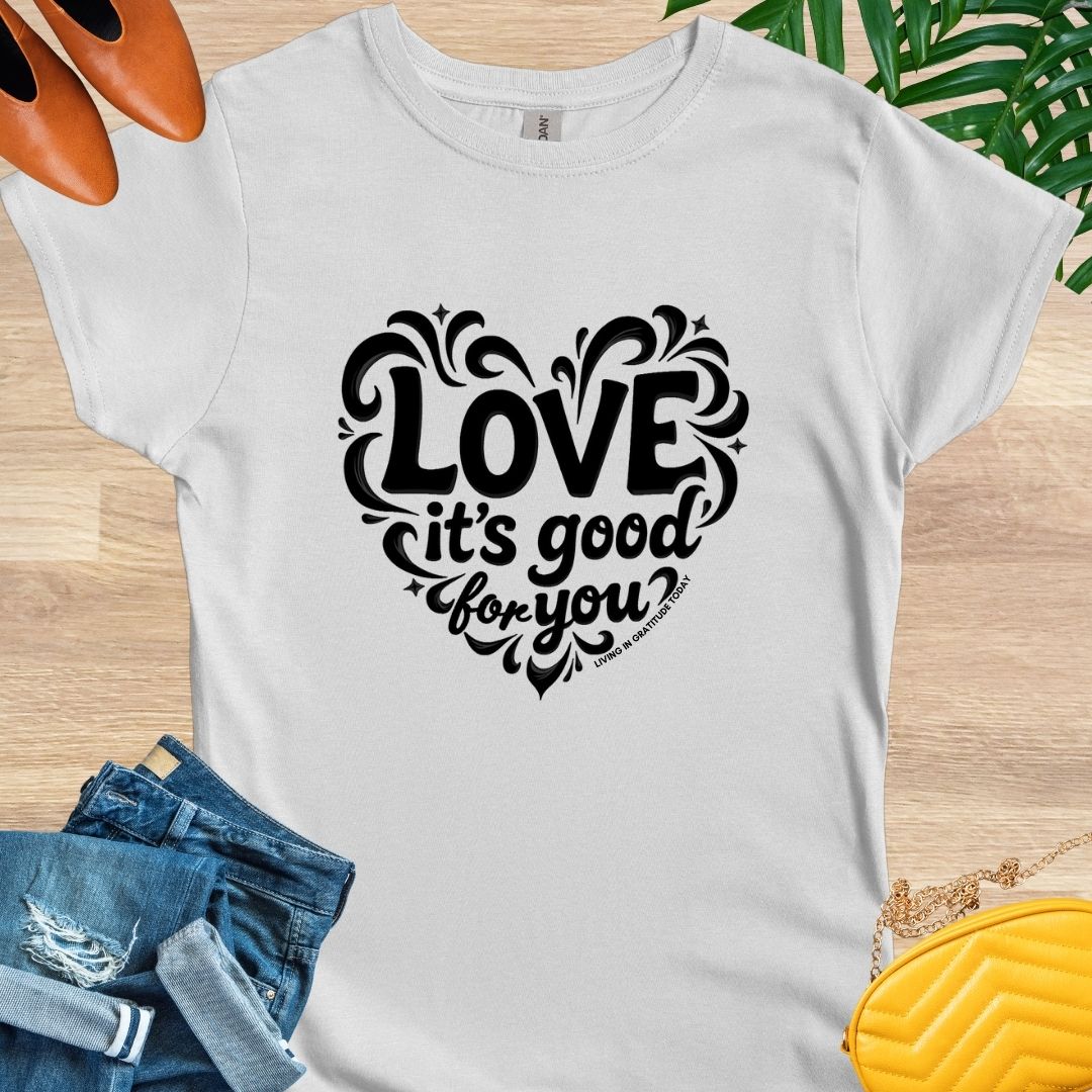 Love, It's Good for You T-Shirt