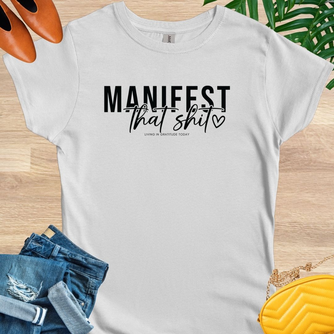 Manifest that Shit T-Shirt