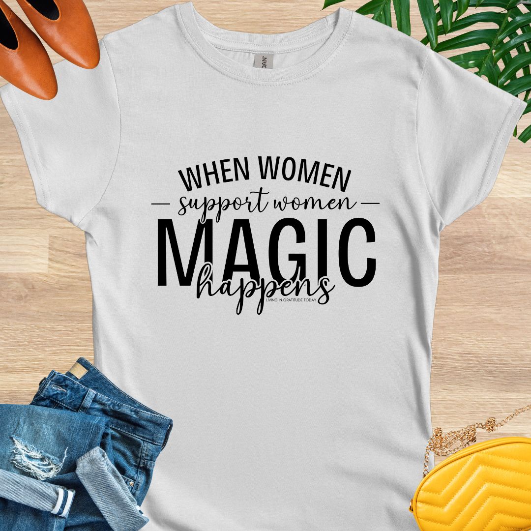 When Women Support Women Magic Happens T-Shirt