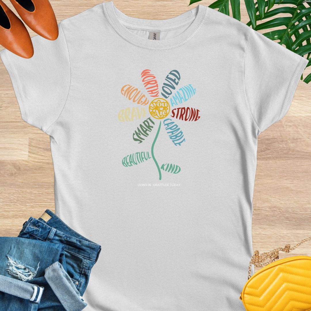 You are Flower T-Shirt
