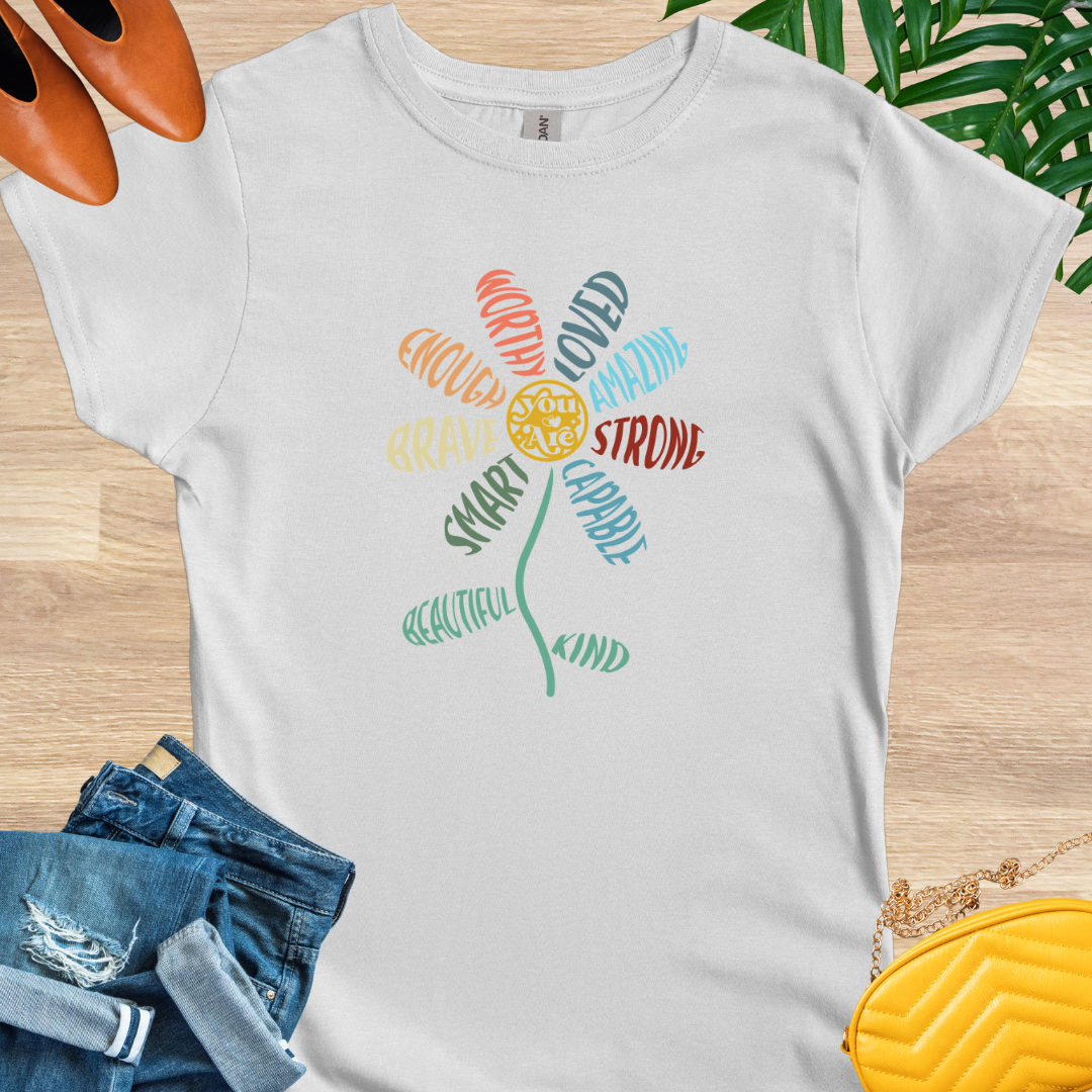 You are Flower T-Shirt