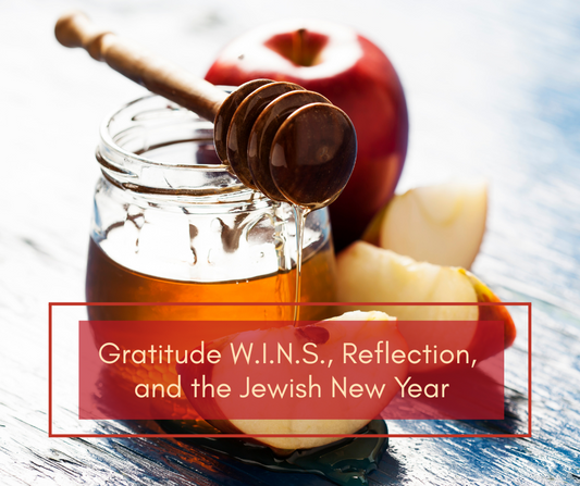 Gratitude W.I.N.S., Reflection, and the Jewish New Year
