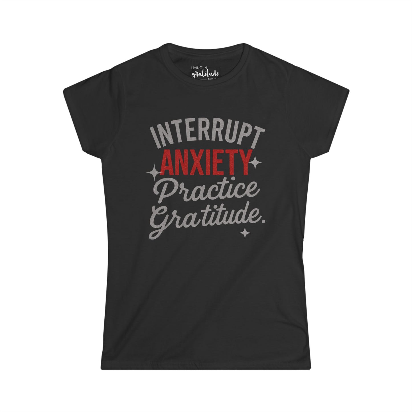 Interrupt Anxiety - Practice Gratitude T-Shirt
