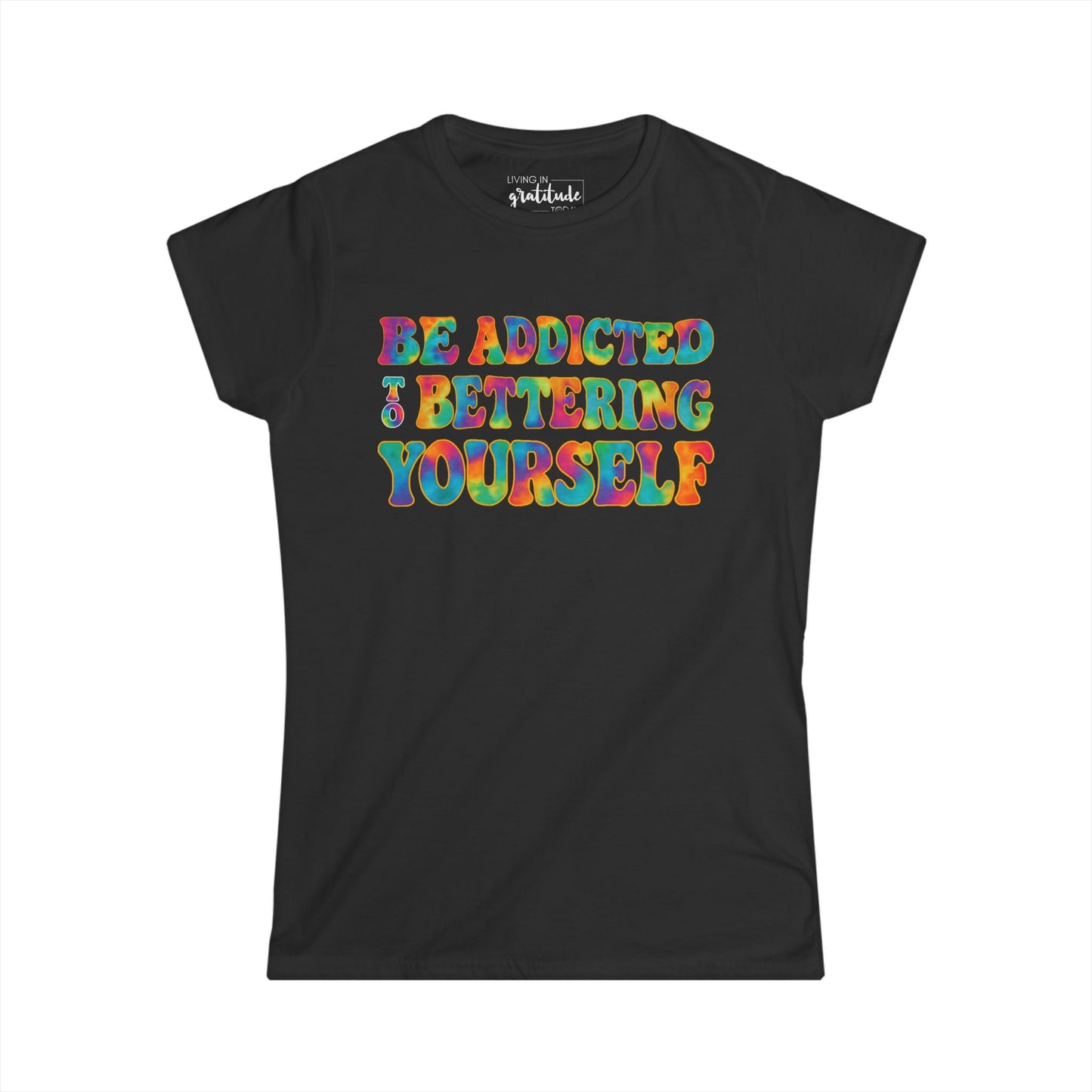 Be Addicted to Bettering Yourself T-Shirt