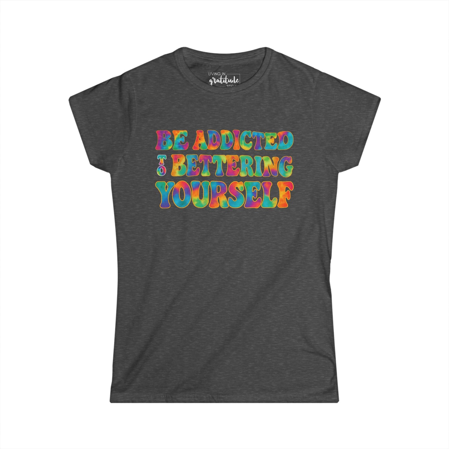 Be Addicted to Bettering Yourself T-Shirt