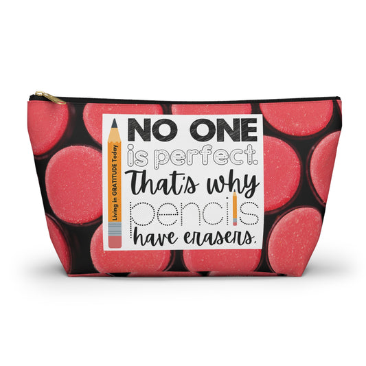 No one is perfect that's why pencils have erasers,  Cosmetic Bag, MakeUp Bag, Pencil Case,