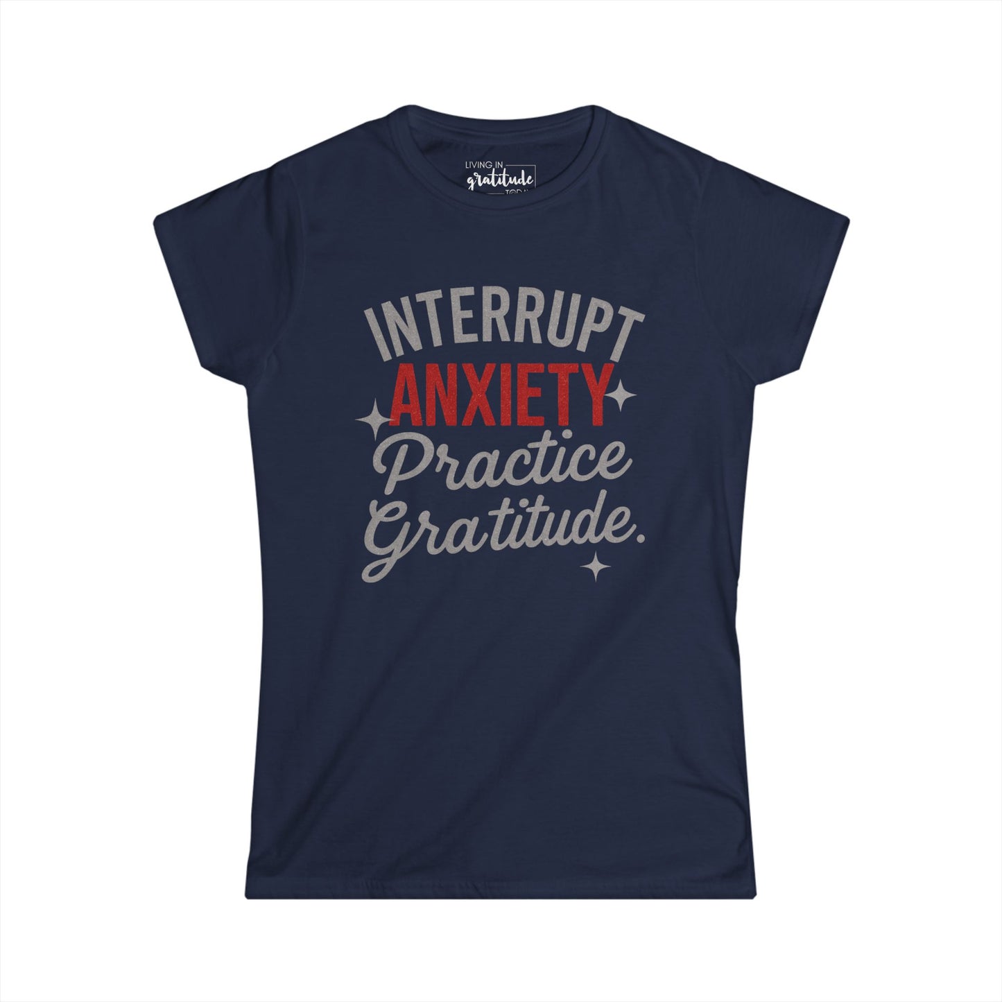 Interrupt Anxiety - Practice Gratitude T-Shirt