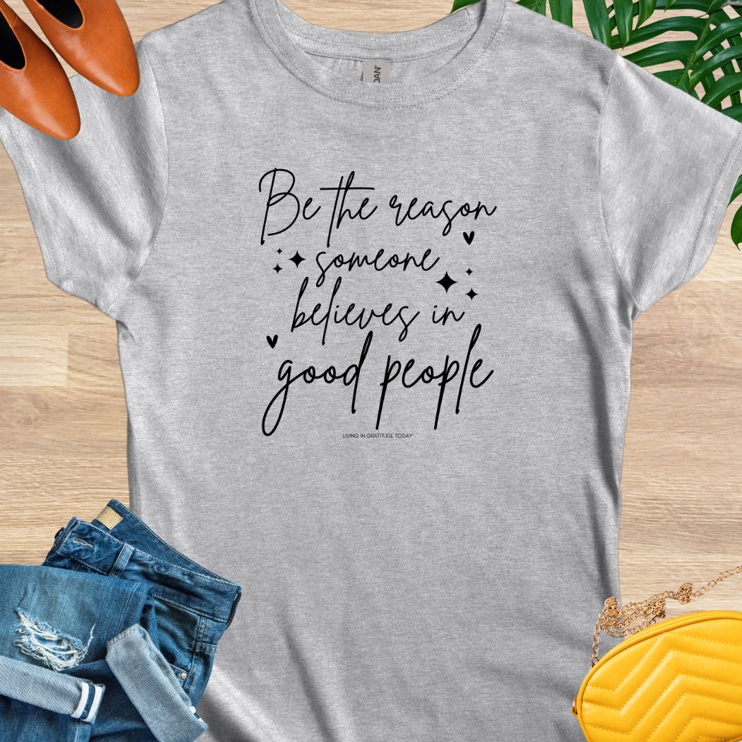 Be the Reason T-Shirt